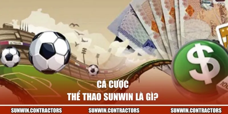 Cá cược thể thao Sunwin là gì? 